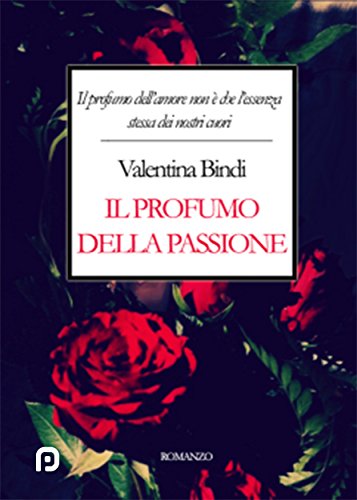 Il profumo della passione di [Valentina Bindi]