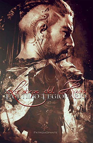 Patrizia Spante - La Stirpe del Kaos. L'ultimo Legionario (2019)
