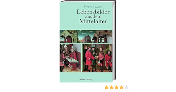Lebensbilder Aus Dem Mittelalter Die Zeit Der Ottonen Salier Und Staufer Amazon De Goez Werner Bucher