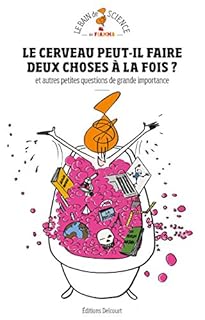 jaquette livre Le cerveau peut-il faire deux choses à la fois ? Et autres petites questions de grande importance«