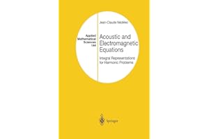 Acoustic and Electromagnetic Equations: Integral Representations for Harmonic Problems (Applied Mathematical Sciences, Band 144)