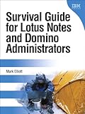 Survival Guide for Lotus Notes and Domino Administrators (IBM Press) (English Edition) by