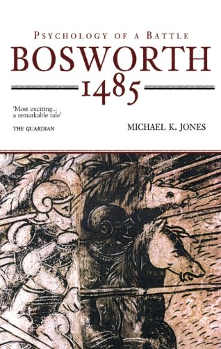 Bosworth 1485: The Psychology of a Battle (Revealing History (Paperback))