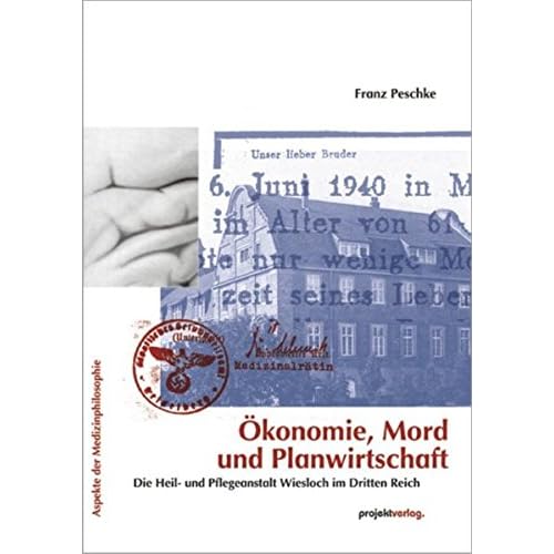 [PDF] Á–konomie - Mord und Planwirtschaft: Die Heil- und Pflegeanstalt Wiesloch im Dritten Reich (Aspekte der Medizinphilosophie) KOSTENLOS DOWNLOAD