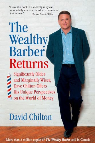 By Author The Wealthy Barber Returns : Dramatically Older and Marginally Wiser, David Chilton Offers His Unique Perspectives on the World of Money