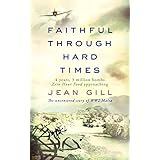 Faithful through Hard Times: The uncensored story of WW2 Malta
