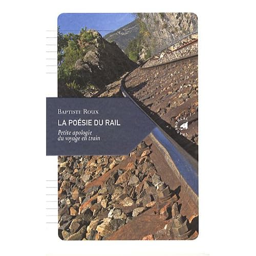 La Poésie du rail, Petite apologie du voyage en train