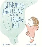 Gebrauchsanweisung gegen Traurigkeit by 