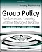 Group Policy: Fundamentals, Security, and the Managed Desktop by 
