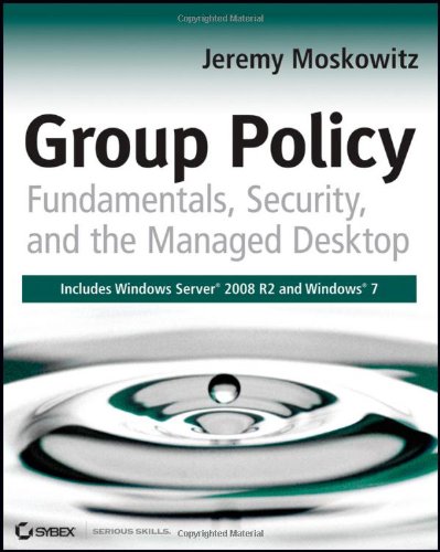 Group Policy: Fundamentals, Security, and the Managed Desktop