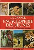 La grande encyclopédie des jeunes : 3600 mots clés, 600 illustrations en couleurs