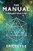 The Manual: A Philosopher's Guide to Life by 