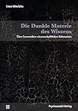 Image de Die Dunkle Materie des Wissens: Über Leerstellen wissenschaftlicher Erkenntnis (Sachbuch Psychosozi