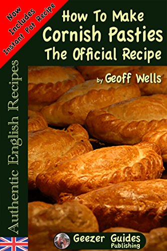How To Make Cornish Pasties The Official Recipe (Authentic English Recipes Book 8) (English Edition) livre
