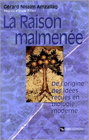 La Raison malmenée : De l'origine des idées reçues en biologie moderne de Gérard Nissim Amzallag,André Pichot (Préface) ( 31 mai 2002 ) gratuit La Raison malmenée : De l'origine des idées reçues en biologie moderne de Gérard Nissim Amzallag,André Pichot (Préface) ( 31 mai 2002 ) gratuit