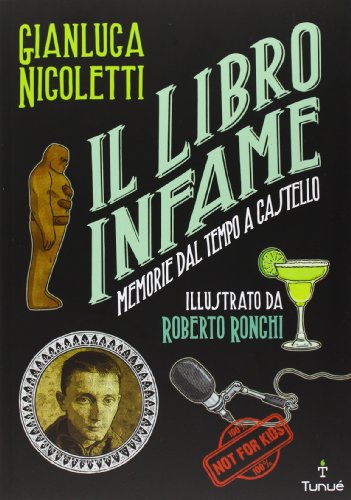 Il libro infame. Memorie dal tempo a castello. Ediz. illustrata