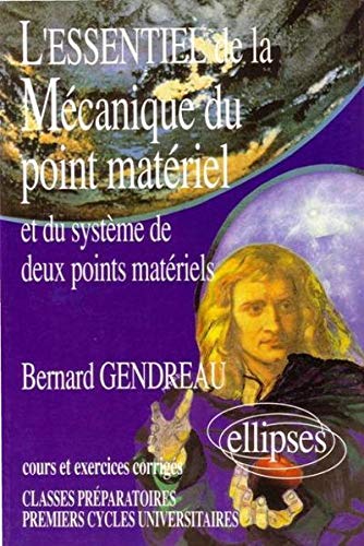 L'essentiel de la mécanique du point matériel et du système de deux points matériels : Cours et exercices corrigés L'essentiel de la mécanique du point matériel et du système de deux points matériels : Cours et exercices corrigés