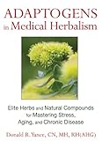 Image de Adaptogens in Medical Herbalism: Elite Herbs and Natural Compounds for Mastering Stress, Aging, and Chronic Disease