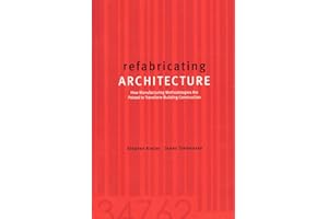 Refabricating Architecture: How Manufacturing Methodologies Are Poised To Transform Building Construction (P/L CUSTOM SCORING SURVEY)