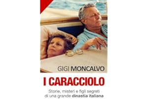 I Caracciolo: Storie, misteri e figli segreti di una grande dinastia italiana