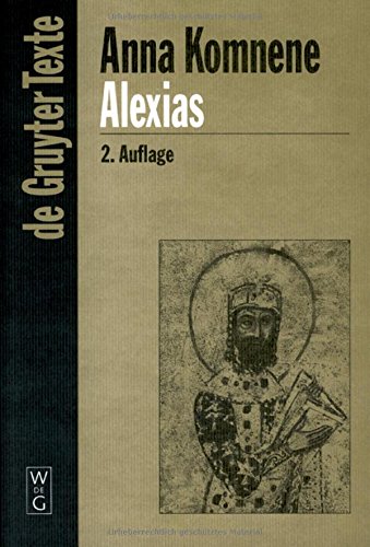 Download Alexias: Übersetzt, eingeleitet und mit Anmerkungen versehen von Diether Roderich Reinsch (de Gruyter Texte) Download Alexias: Übersetzt, eingeleitet und mit Anmerkungen versehen von Diether Roderich Reinsch (de Gruyter Texte)