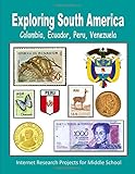 internet venezuela  Exploring South America - Colombia, Ecuador, Peru, Venezuela (Internet Research Projects for Middle School)