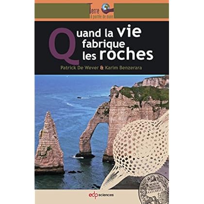 Quand la vie fabrique les roches Quand la vie fabrique les roches