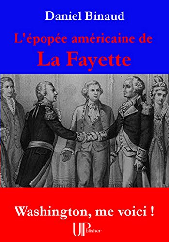 L'épopée américaine de La Fayette: Washington, me voici ! francais L'épopée américaine de La Fayette: Washington, me voici ! francais