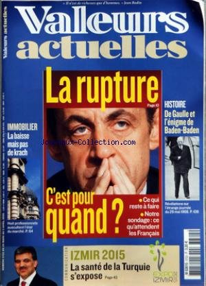 VALEURS ACTUELLES [No 3722] du 03/04/2008 - SARKOZY - LA RUPTURE C'EST POUR QUAND - DE GAULLE ET L'ENIGME DE BADEN-BADEN - IMMOBILIER - LA BAISSE MAIS PAS DE KRACH - IZMIR 2015 - LA SANTE DE LA TURQUIE S'EXPOSE francais