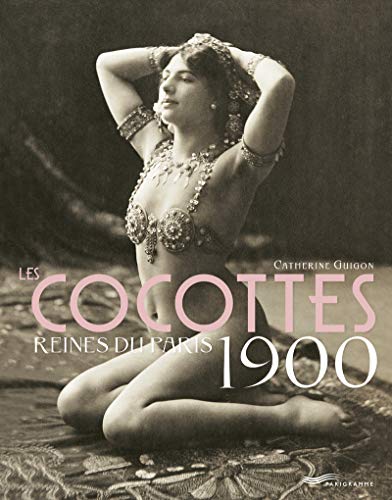 Télécharger Les Cocottes - Reines du Paris 1900 2ed Gratuit