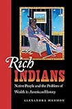 Image de Rich Indians: Native People and the Problem of Wealth in American History