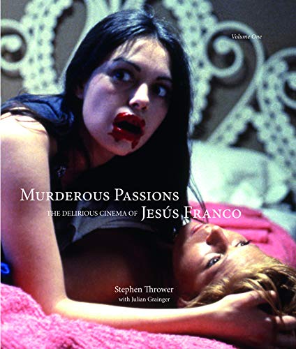Murderous Passions: The Delirious Cinema of Jesús Franco (Strange Attractor Press)