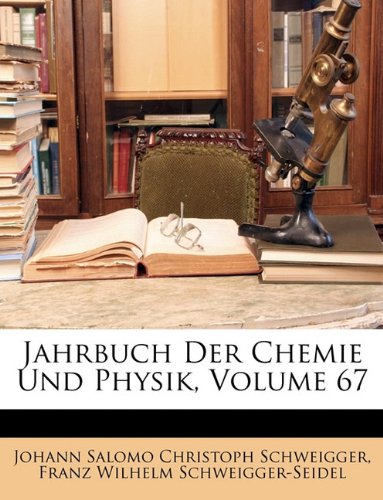 Jahrbuch Der Chemie Und Physik, Volume 67
