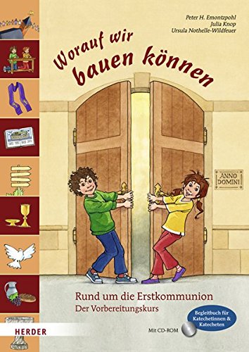 Download Worauf wir bauen können: Rund um die Erstkommunion. Der Vorbereitungskurs. Begleitbuch für Katechetinnen und Katecheten Download Worauf wir bauen können: Rund um die Erstkommunion. Der Vorbereitungskurs. Begleitbuch für Katechetinnen und Katecheten