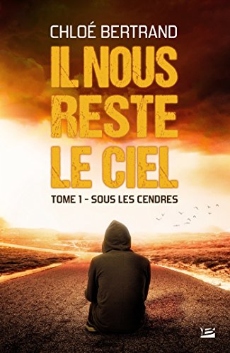 Télécharger Kindle livres à iPad gratuitement Sous les cendres: Il nous reste le ciel, T1 by author B01JJ8HDVM ePub