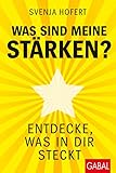 Was sind meine Stärken?: Entdecke, was in dir steckt (Dein Erfolg) by 
