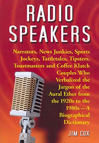 [Radio Speakers: Narrators, News Junkies, Sports Jockeys, Tattletales, Tipsters, Toastmasters and Coffee Klatch Couples Who Verb] (By: Jim Cox) [published: July, 2011]