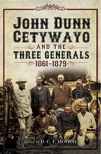 Download John Dun Cetywayo and the three Generals 1861-1879 Download John Dun Cetywayo and the three Generals 1861-1879