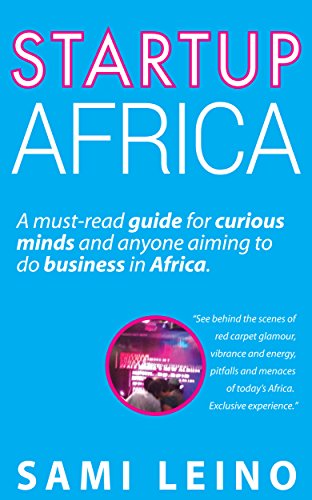 Download Startup Africa: A must-read guide for curious minds and anyone aiming to do business in Africa Download Startup Africa: A must-read guide for curious minds and anyone aiming to do business in Africa