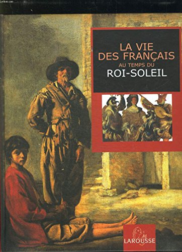 couverture de : La vie des fran&ccedil;ais au temps du roi-soleil