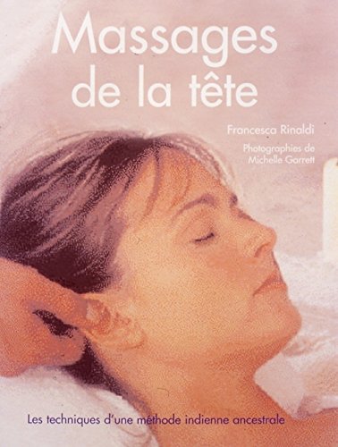 Download Massages de la tête : Les techniques d'une méthode indienne ancestrale Download Massages de la tête : Les techniques d'une méthode indienne ancestrale