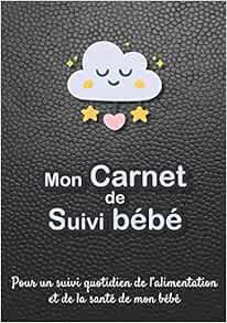 Mon Carnet De Suivi Bebe Journal De Bord Cahier De Suivi Maternel Pour Bebe Nouveau Ne Nourrisson Suivi De L Alimentation Et La Sante Du Bebe Noir Imitation Cuir Noir Nuage Etoile Coeur Editions Carnet De Suivi Bebe V2 V9 Amazon Fr Livres