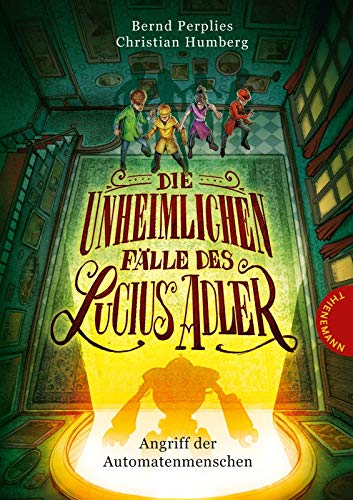 Angriff der Automatenmenschen (3) (Die unheimlichen Fälle des Lucius Adler, Band 3)