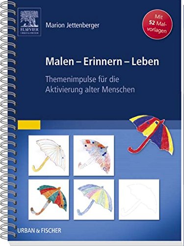 Download Malen - Erinnern - Leben: Themenimpulse für die Aktivierung alter Menschen Download Malen - Erinnern - Leben: Themenimpulse für die Aktivierung alter Menschen