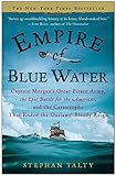 Empire of Blue Water: Captain Morgan's Great Pirate Army, the Epic Battle for the Americas, and the Catastrophe That Ended the Outlaws' Bloody Reign by 