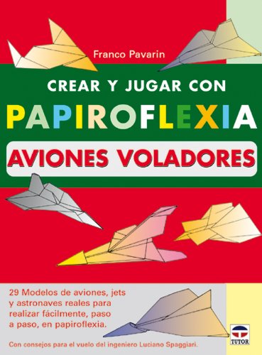 Download Crear y Jugar Con Papiroflexia Aviones Voladores Download Crear y Jugar Con Papiroflexia Aviones Voladores