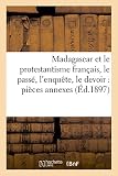 Image de Madagascar et le protestantisme français, le passé, l'enquête, le devoir : pièces annexes (Éd.1897)