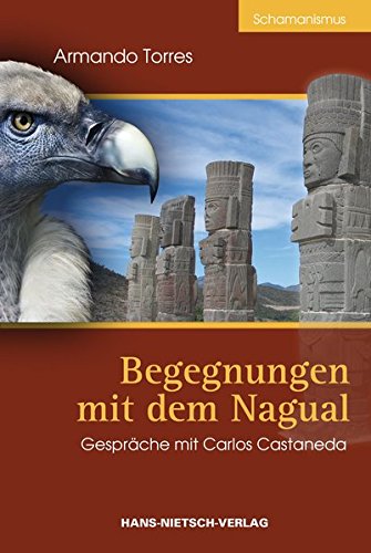 Begegnungen mit dem Nagual - Gespräche mit Carlos Castaneda