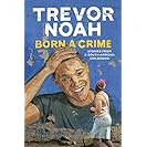 Born A Crime: Stories from a South African Childhood