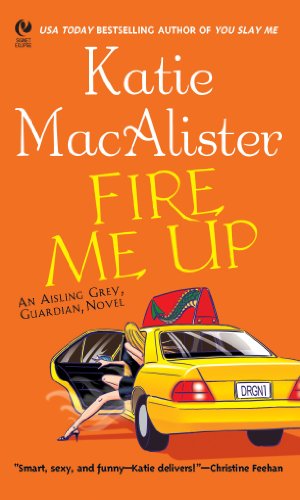 Fire Me Up: An Aisling Grey, Guardian, Novel ("Aisling Grey, Guardian, Novel" Book 2) (English Editi Fire Me Up: An Aisling Grey, Guardian, Novel ("Aisling Grey, Guardian, Novel" Book 2) (English Editi